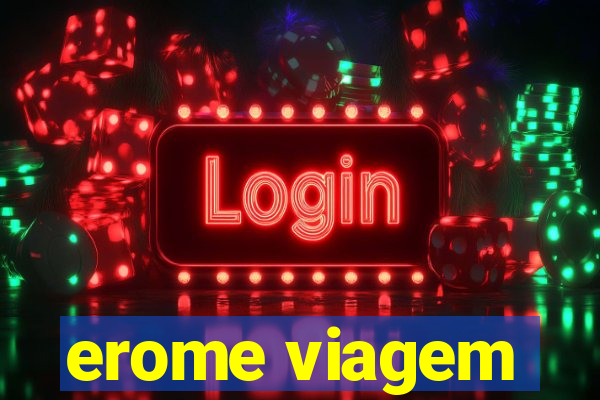 erome viagem